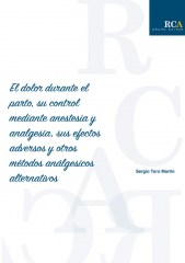 El dolor durante el parto, su control mediante anestesia y analgesia, sus efectos adversos