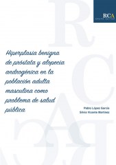 Hiperplasia benigna de próstata y alopecia androgénica en la población adulta masculina como problema de salud pública