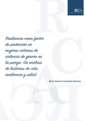 Resiliencia como factor de protección en mujeres víctimas de violencia de género en la pareja: Un análisis de historia de vida