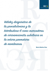 Validez diagnóstica de la procalcitonina y la interleukina-6 como marcadores de corioamnionitis subclínica en la rotura prematura de membranas