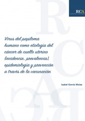 Virus del papiloma humano como etiología del cáncer de cuello uterino (incidencia, prevalencia), epidemiologia y prevención a través de la vacunación